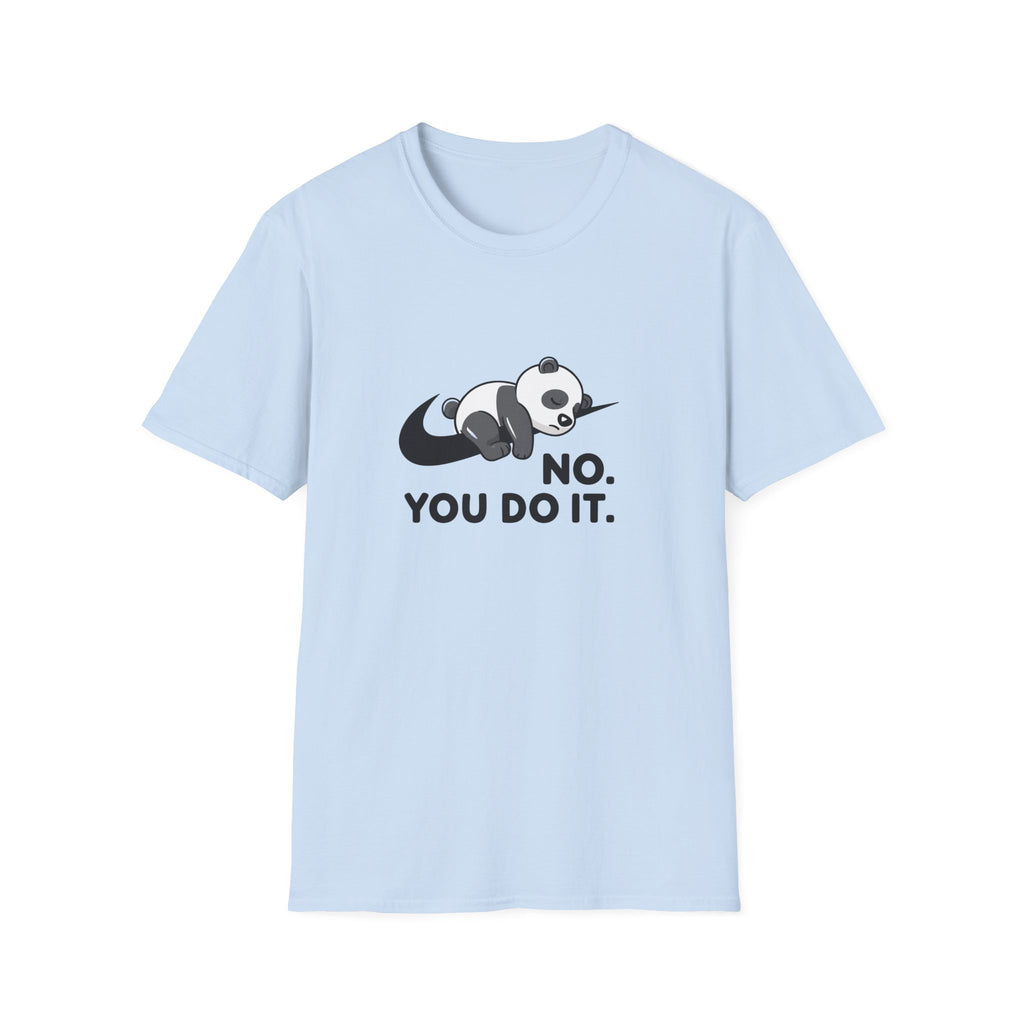 No You Do It Unisex T-Shirt