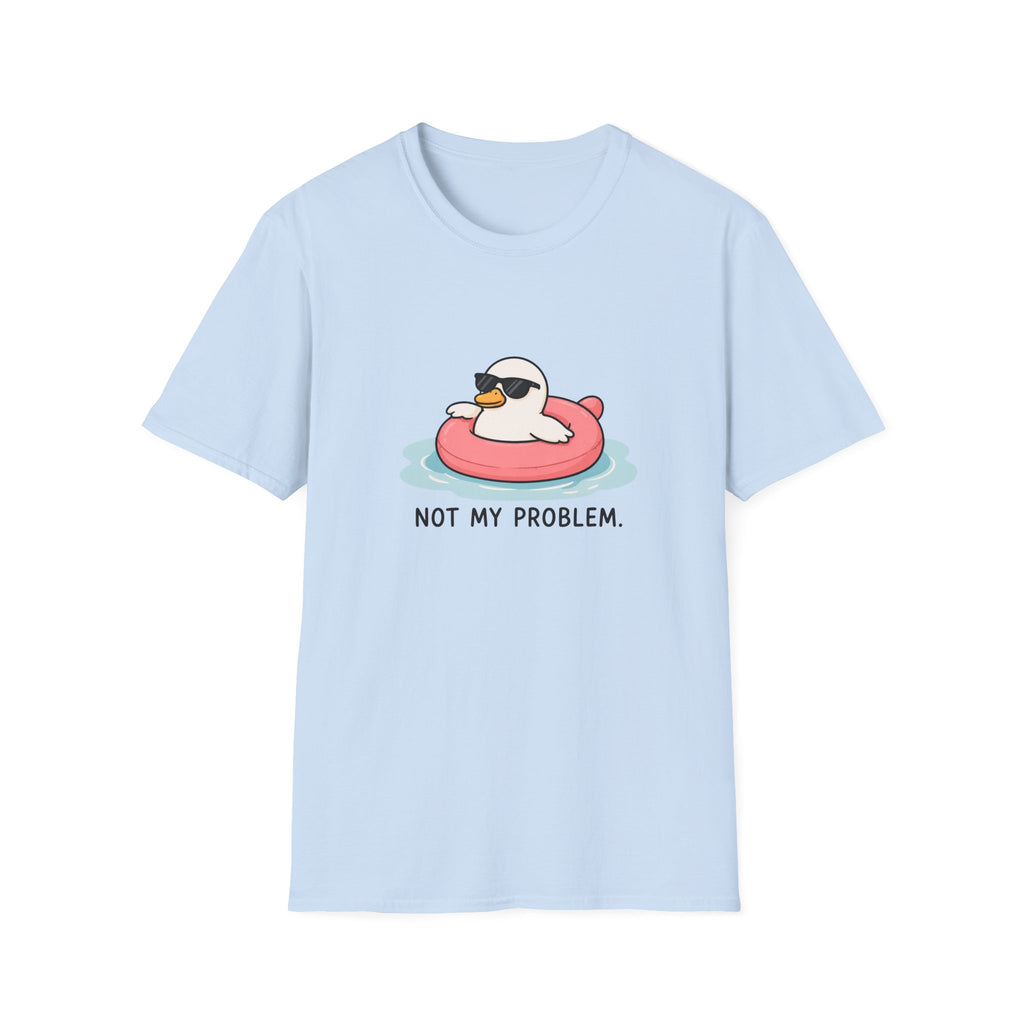 Not My Problem Unisex T-Shirt
