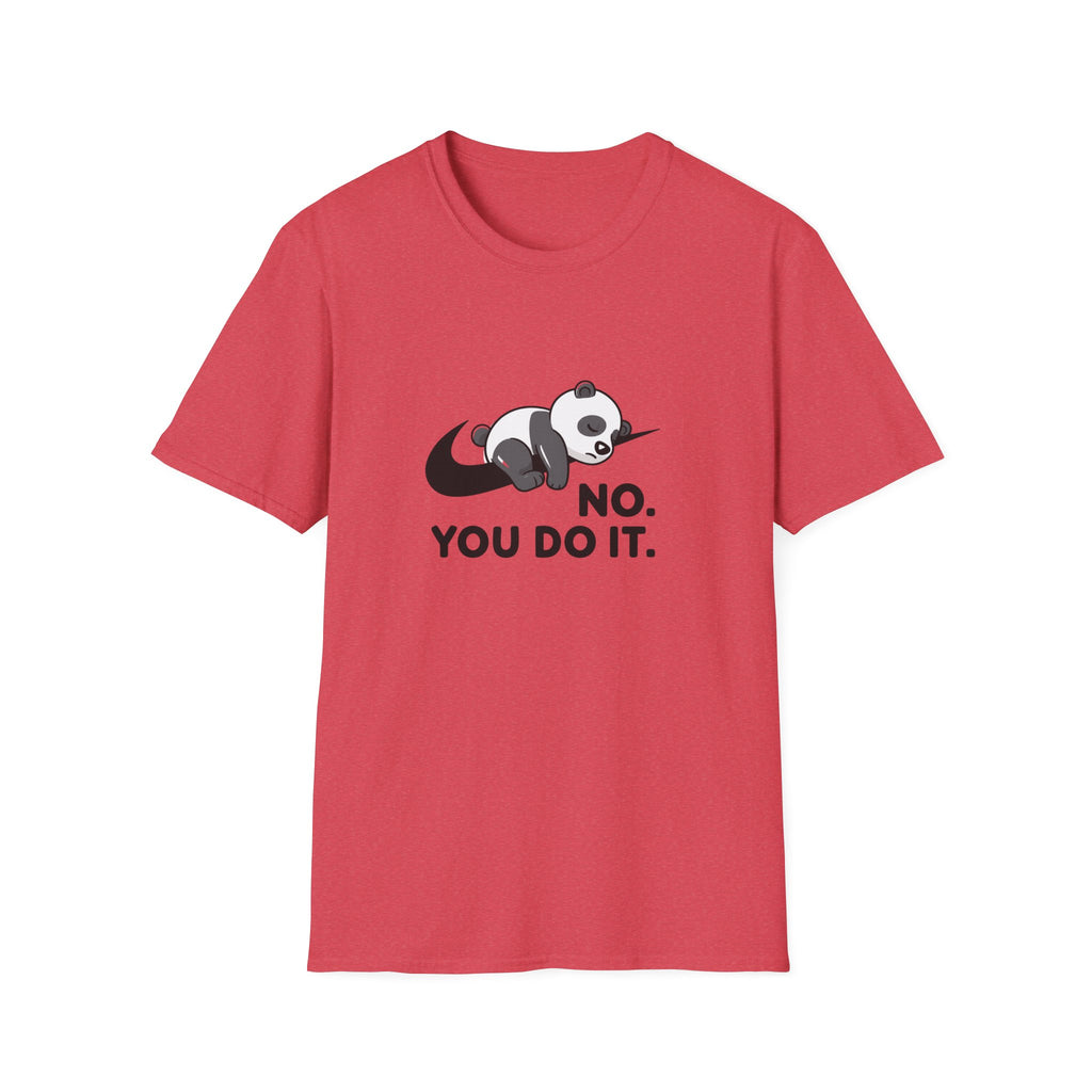 No You Do It Unisex T-Shirt