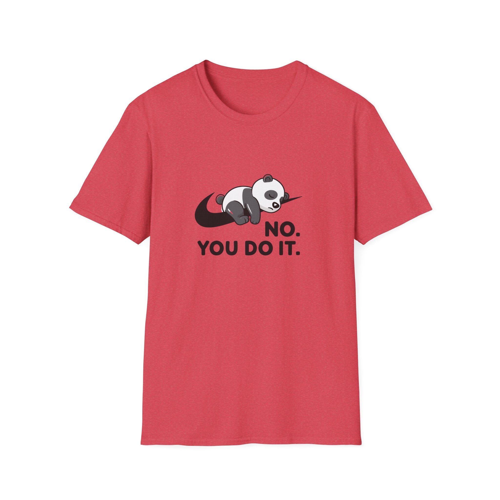 No You Do It Unisex T-Shirt
