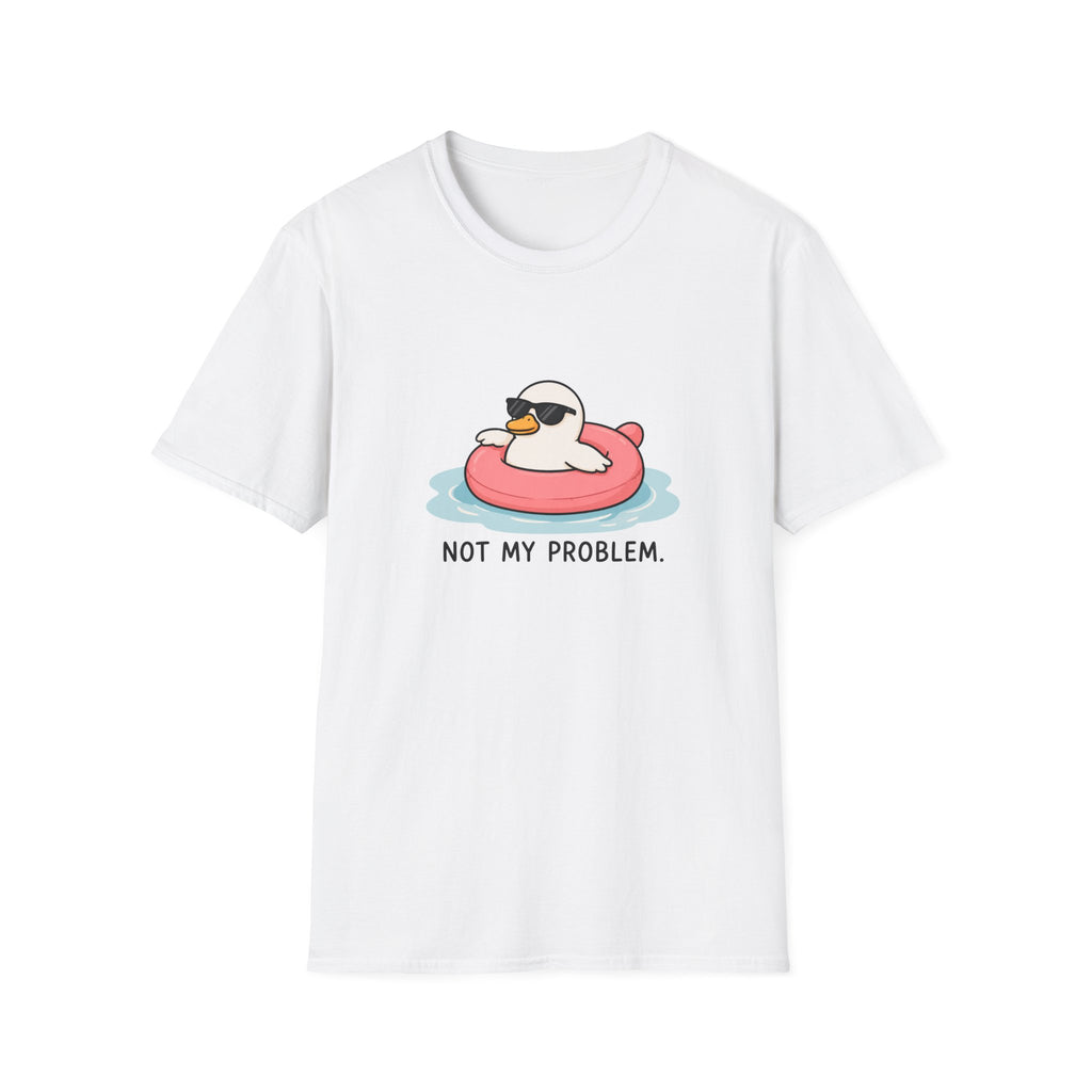Not My Problem Unisex T-Shirt