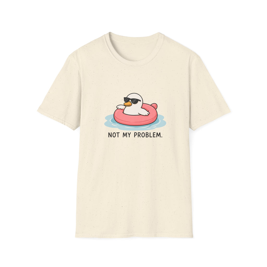 Not My Problem Unisex T-Shirt