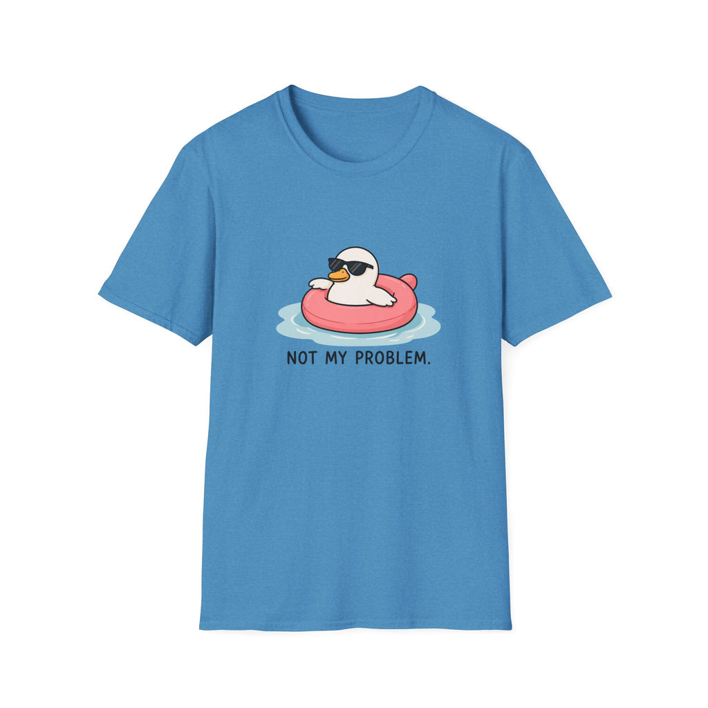 Not My Problem Unisex T-Shirt