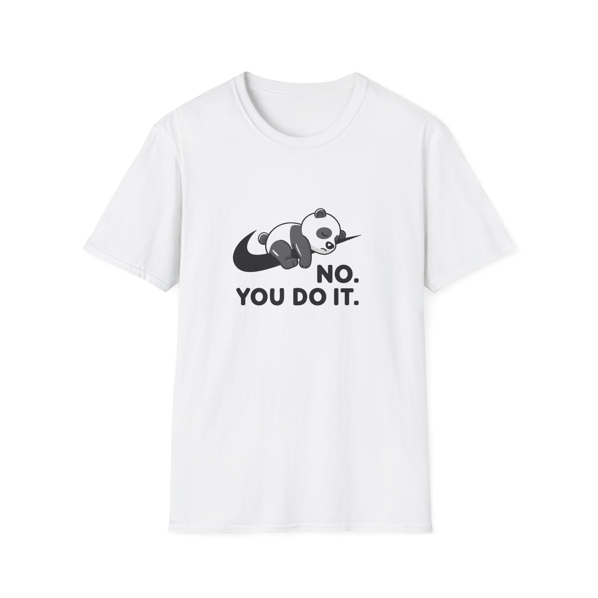 No You Do It Unisex T-Shirt