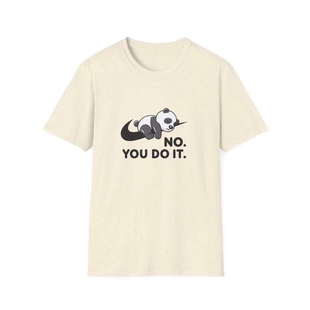 No You Do It Unisex T-Shirt
