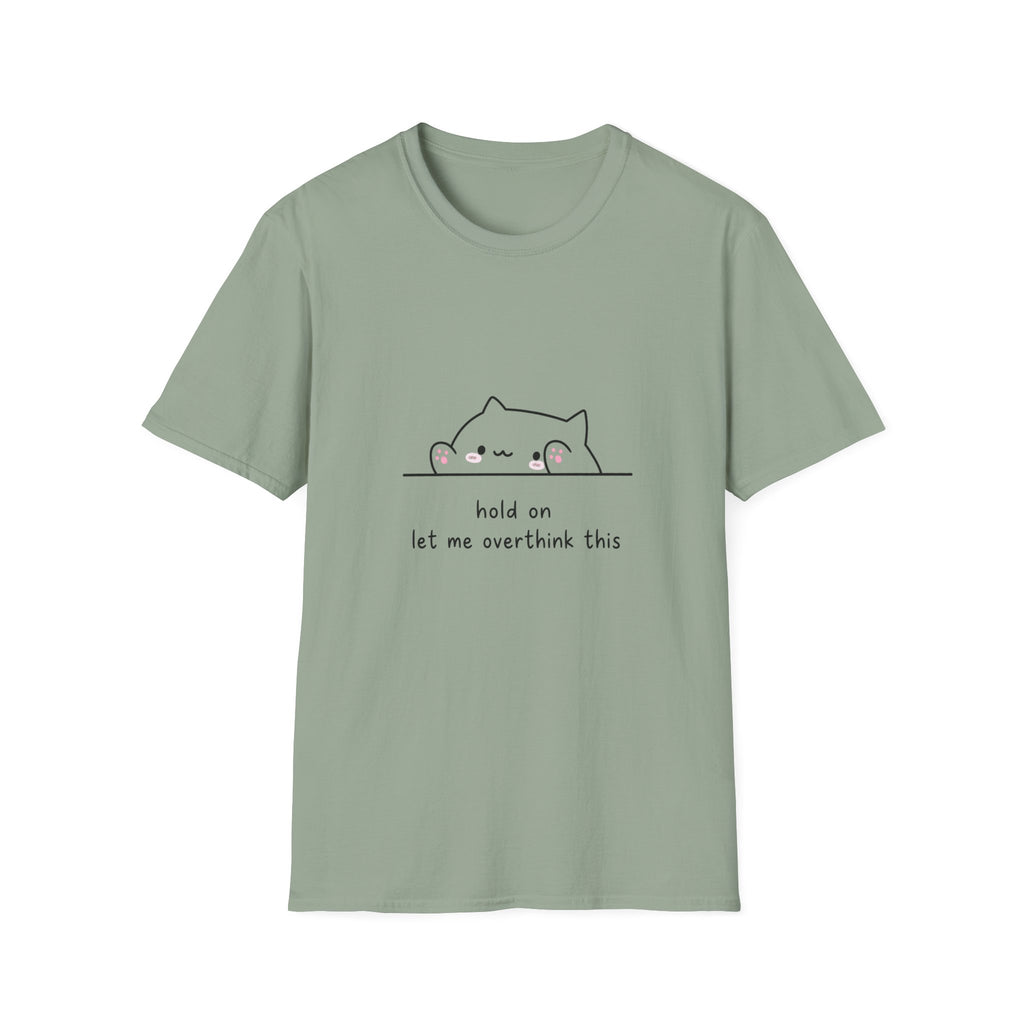 Hold on Let me overthink this Unisex T-Shirt