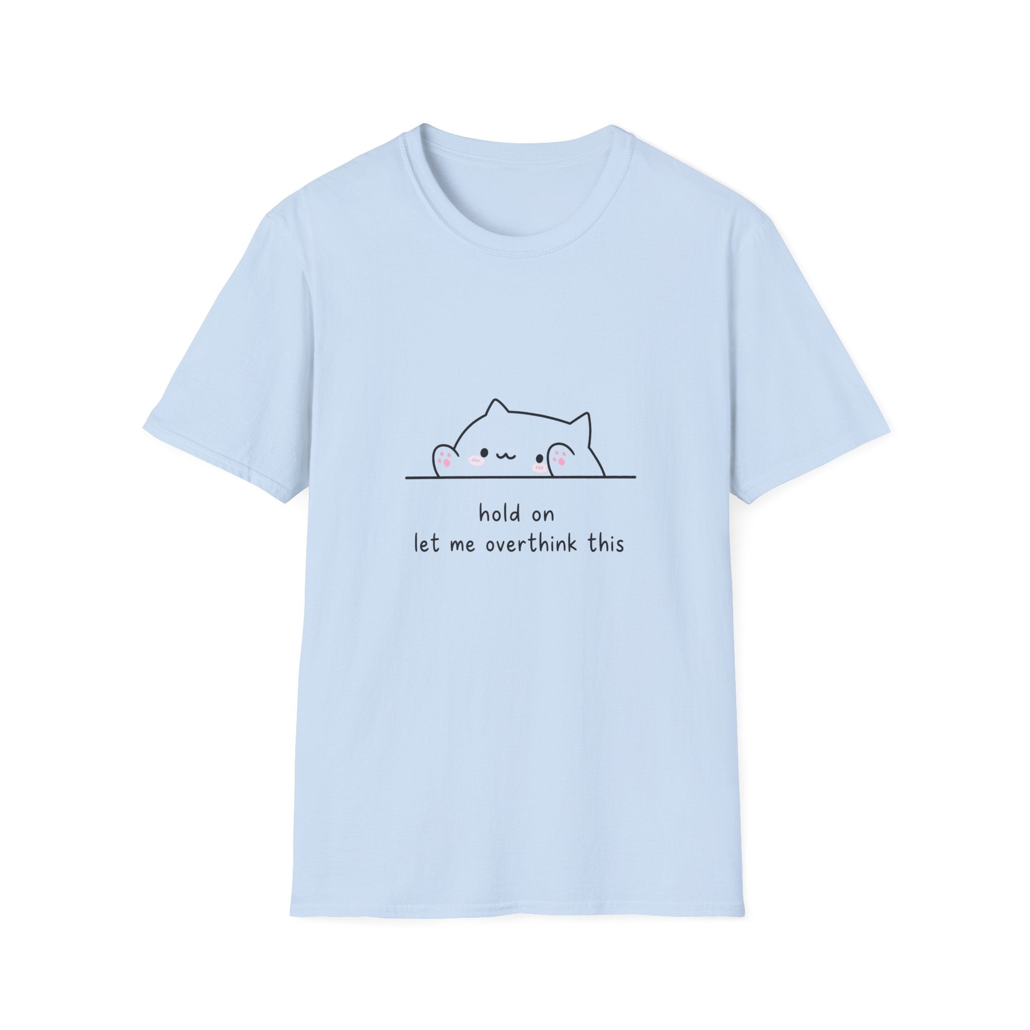 Hold on Let me overthink this Unisex T-Shirt