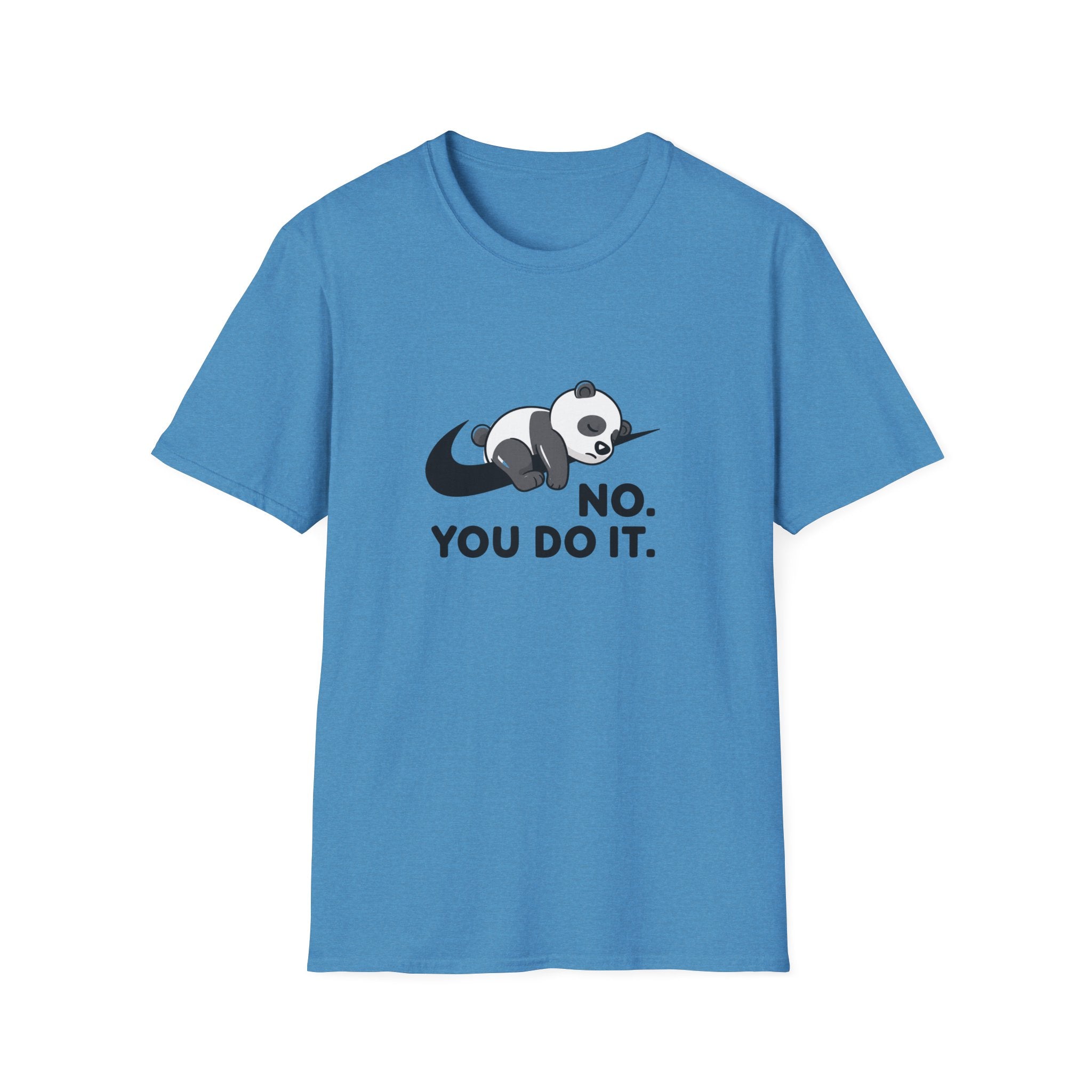 No You Do It Unisex T-Shirt