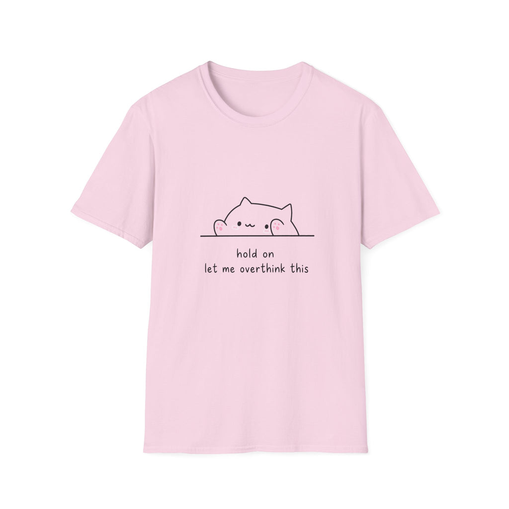 Hold on Let me overthink this Unisex T-Shirt